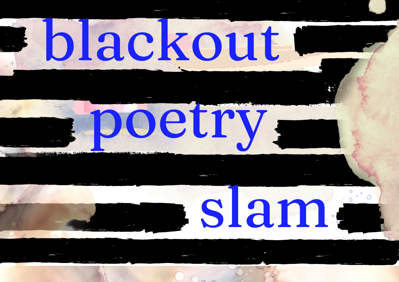 Blue letters and black stripes with text reading: "Blackout Poetry Slam"