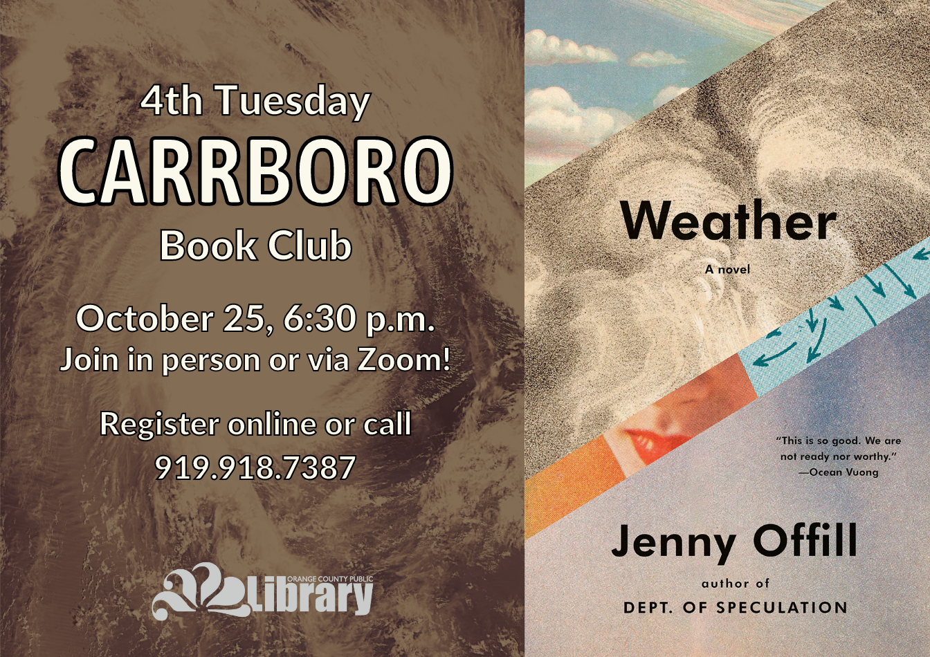A flyer with a photo of a storm system and the cover of this month's book, Weather by Jenny Offill. The cover is a collage of different cloud patterns and weather charts. Flyer text: Fourth Tuesday Carrboro Book Club. October 25, 6:30 pm. Join in person or via Zoom! Register online or call 919-918-7387.