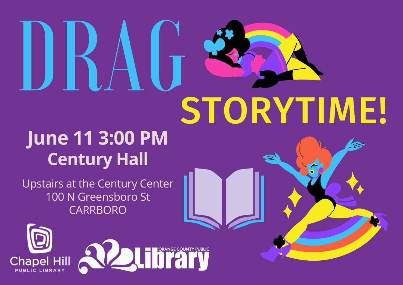 A purple flyer with cartoon images of drag performers. Text: Drag storytime! June 11, 3 pm. Century Hall, upstairs at the Century Center, 100 North Greensboro Street, Carrboro.