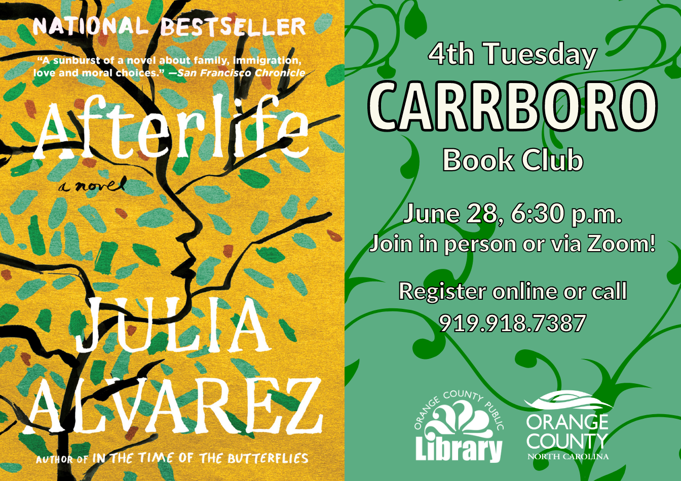 A green flyer with the cover of this month's book club book, Afterlife by Julia Alvarez. The cover features a tree whose branches are shaped like a human face in profile. Flyer text: Fourth Tuesday Carrboro Book Club. June 28, 6:30 pm. Join in person or via Zoom! Register online or call 919-918-7387.