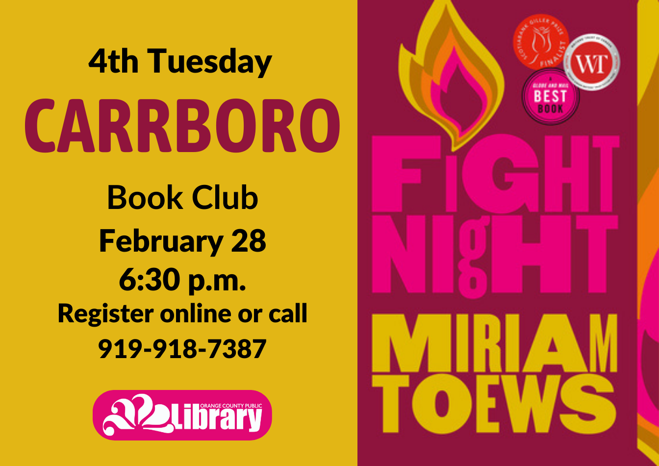 A yellow flyer with the cover of this month's book, Fight Night by Miriam Toews. The cover is hot pink with a collage-style fire over the I in fight. Text: Fourth Tuesday Carrboro Book Club. February 28, 6:30 PM. Register online or call 919-918-7387.