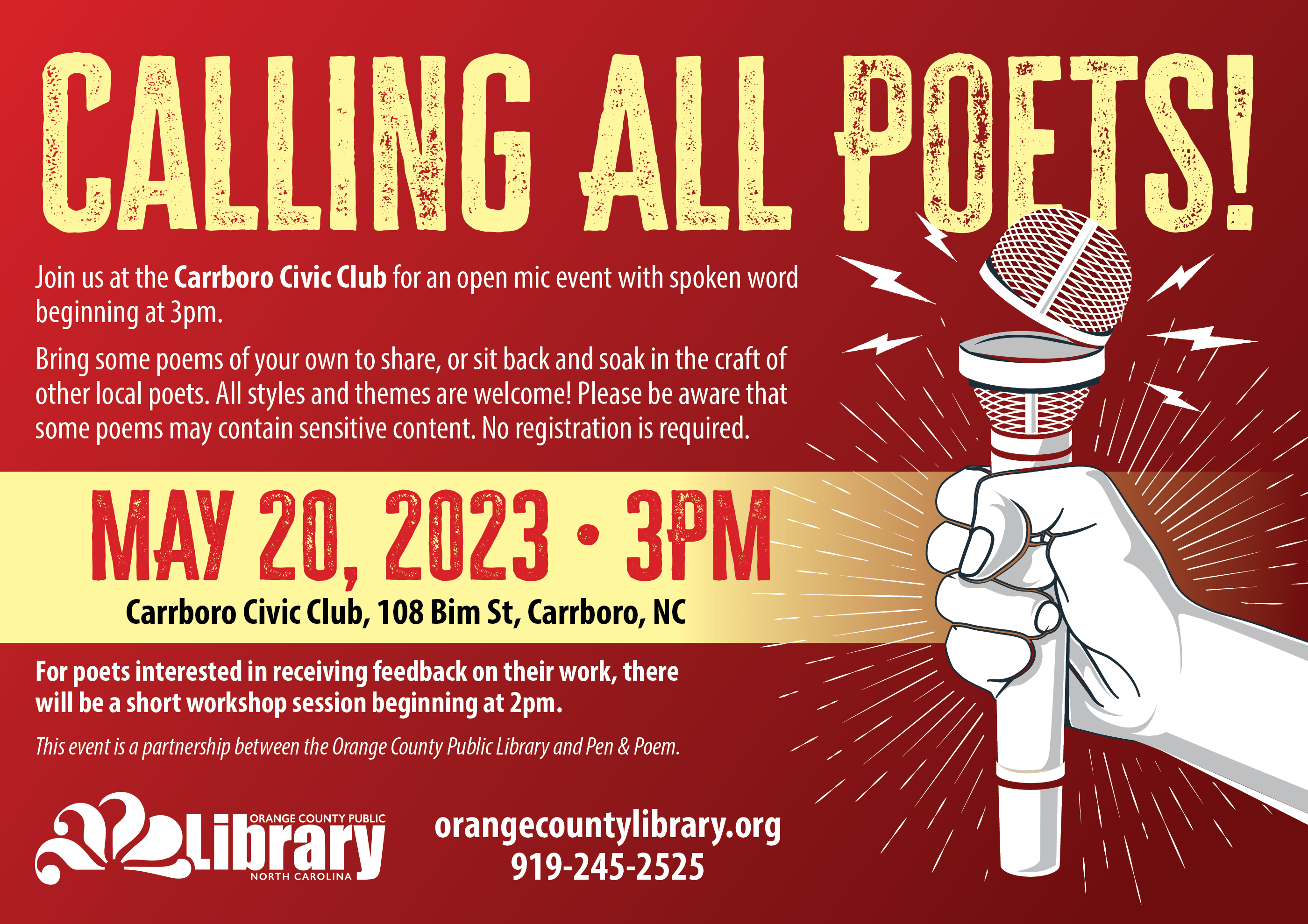 red flyer with a white hand holding a microphone. text: Calling all poets! Join us at the Carrboro Civic Club for an open mic on May 20th at 3pm, with an optional workshop beginning at 2pm. This event is done in partnership with the group Pen & Poem.