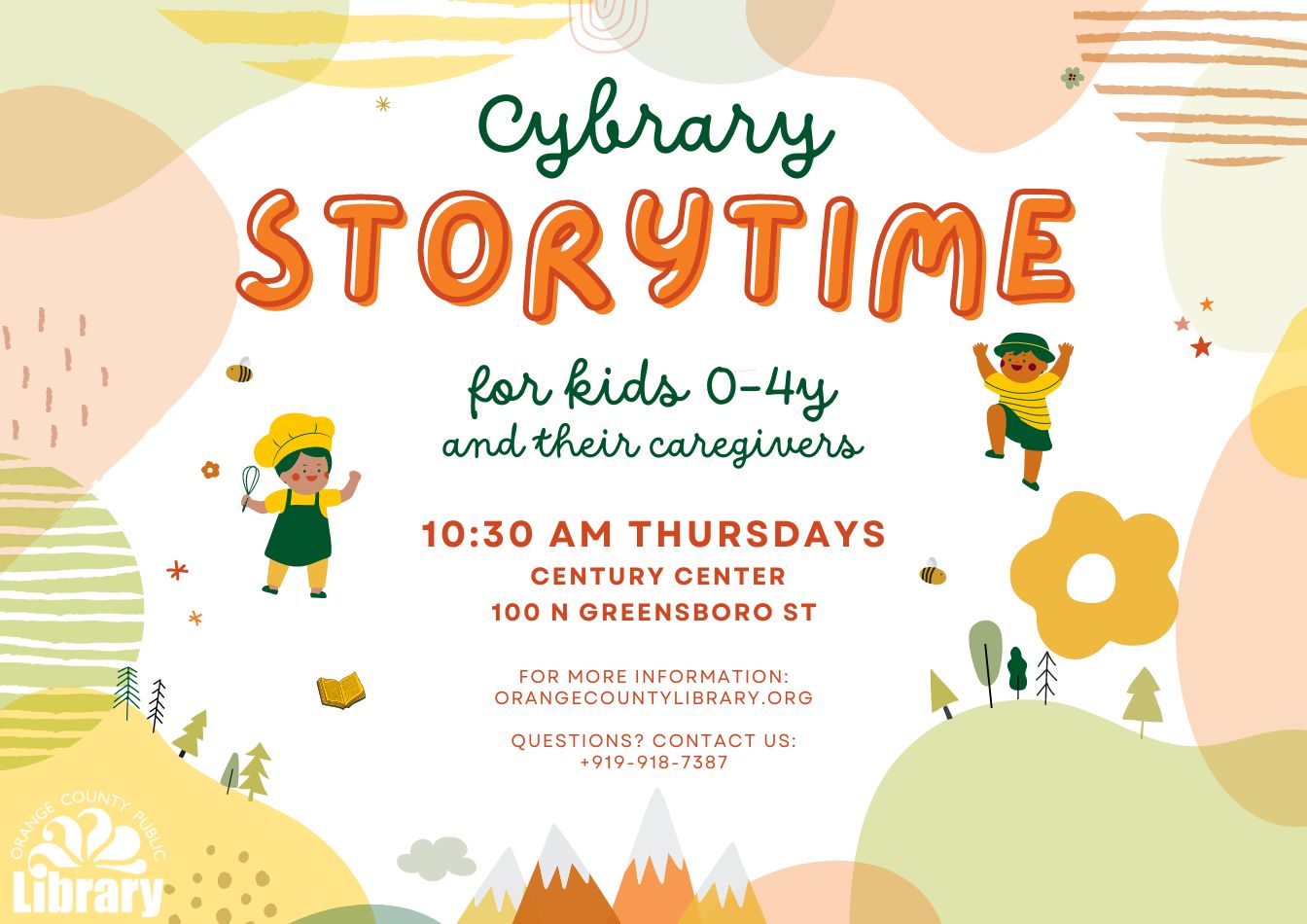 A green and orange flyer depicting cartoon children playing dress-up. Flyer text: Cybrary Storytime. For kids 0 to 4 years old and their caregivers. 10:30 am Thursdays. Century Center, 100 N Greensboro Street. For more information: Orangecountylibrary.org. Questions? Contact us: 919-918-7387.