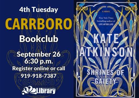 A dark blue flyer with the cover of this month's book, Shrines of Gaiety by Kate Atkinson. The cover features an outline drawing of cattails against a blue background. Text: Fourth Tuesday Carrboro Book Club. September 26, 6:30 PM. Register online or call 919-918-7387.