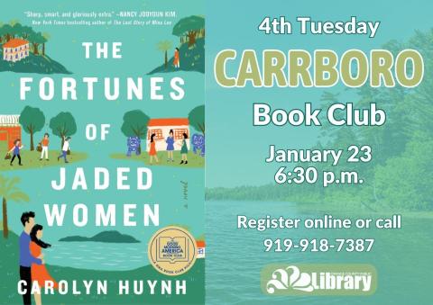 A flyer with a background image of a lake and the cover of this month's book, The Fortunes of Jaded Women by Caroline Huynh. The cover features cartoon images of couples standing around a lake. Text: Fourth Tuesday Carrboro Book Club. January 23, 6:30 PM. Register online or call 919-918-7387.