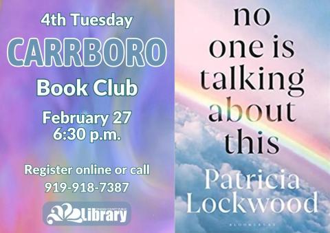 A rainbow flyer with the cover of this month's book, No One Is Talking About This by Patricia Lockwood. The cover features a rainbow photographed from above, as if in a plane. Text: Fourth Tuesday Carrboro Book Club. February 27, 6:30 PM. Register online or call 919-918-7387.