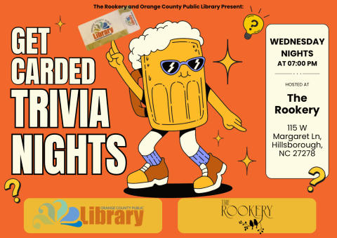 Bright orange flyer with bold text promoting “Get Carded Trivia Nights,” presented by The Rookery and Orange County Public Library. A cartoon beer mug character wearing sunglasses, sneakers, and holding a library card is featured. Event details: Wednesdays at 7:00 PM at The Rookery, 115 W Margaret Ln, Hillsborough, NC 27278. Logos for Orange County Public Library and The Rookery appear at the bottom.