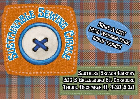 A flyer colored to look like plaid fabric with sewn-on patches. Flyer text: Sustainable sewing circle. Make a cozy hand warmer from scrap fabric! Southern Branch Library, 203 S Greensboro St, Thursday, December 11.