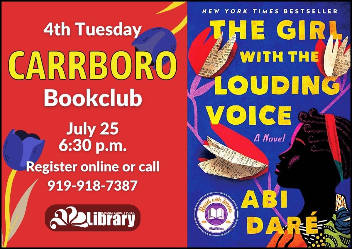 A red flyer with the cover of this month's book, The Girl with the Louding Voice by Abi Dare. The book cover features the silhouette of a Black girl with tulips made of paper. The tulips are placed so they look like speech bubbles. Text: Fourth Tuesday Carrboro Book Club. July 25, 6:30 PM. Register online or call 919-918-7387.