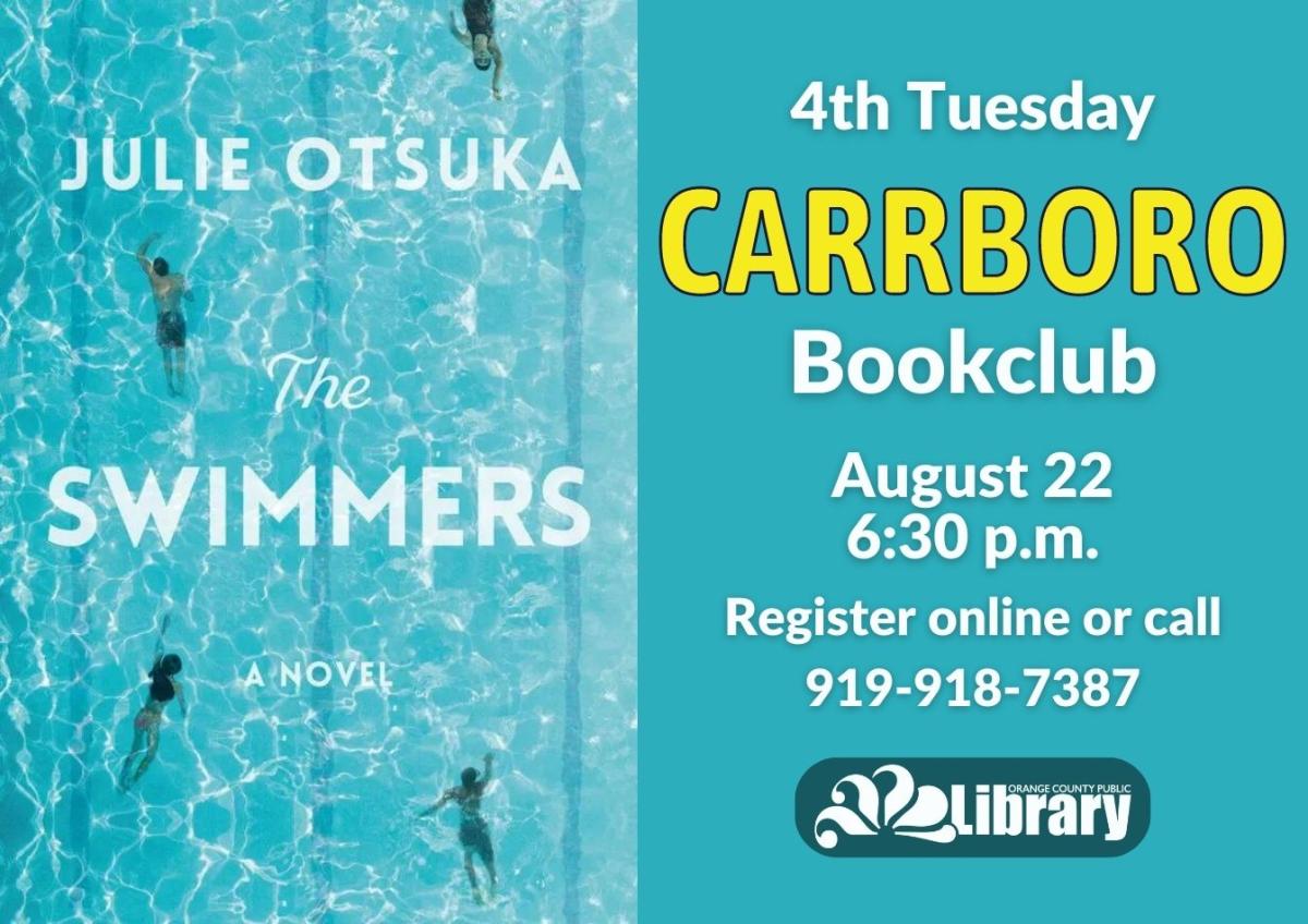 A blue flyer with the cover of this month's book, The Swimmers by Julie Otsuka. The cover features a top-down photo of a swimming pool with four people swimming up and down two lanes. Text: Fourth Tuesday Carrboro Book Club. August 22, 6:30 PM. Register online or call 919-918-7387.