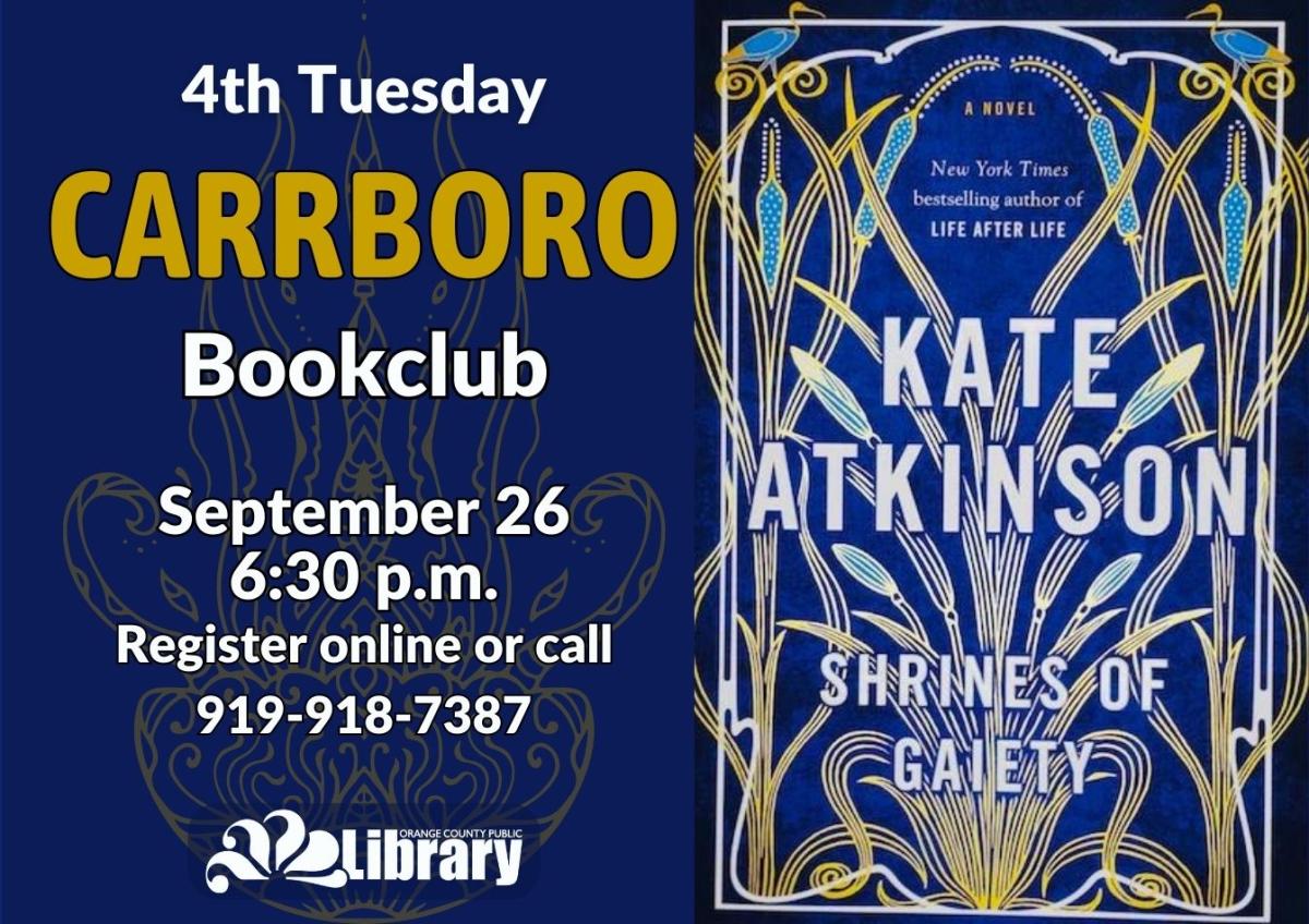 A dark blue flyer with the cover of this month's book, Shrines of Gaiety by Kate Atkinson. The cover features an outline drawing of cattails against a blue background. Text: Fourth Tuesday Carrboro Book Club. September 26, 6:30 PM. Register online or call 919-918-7387.