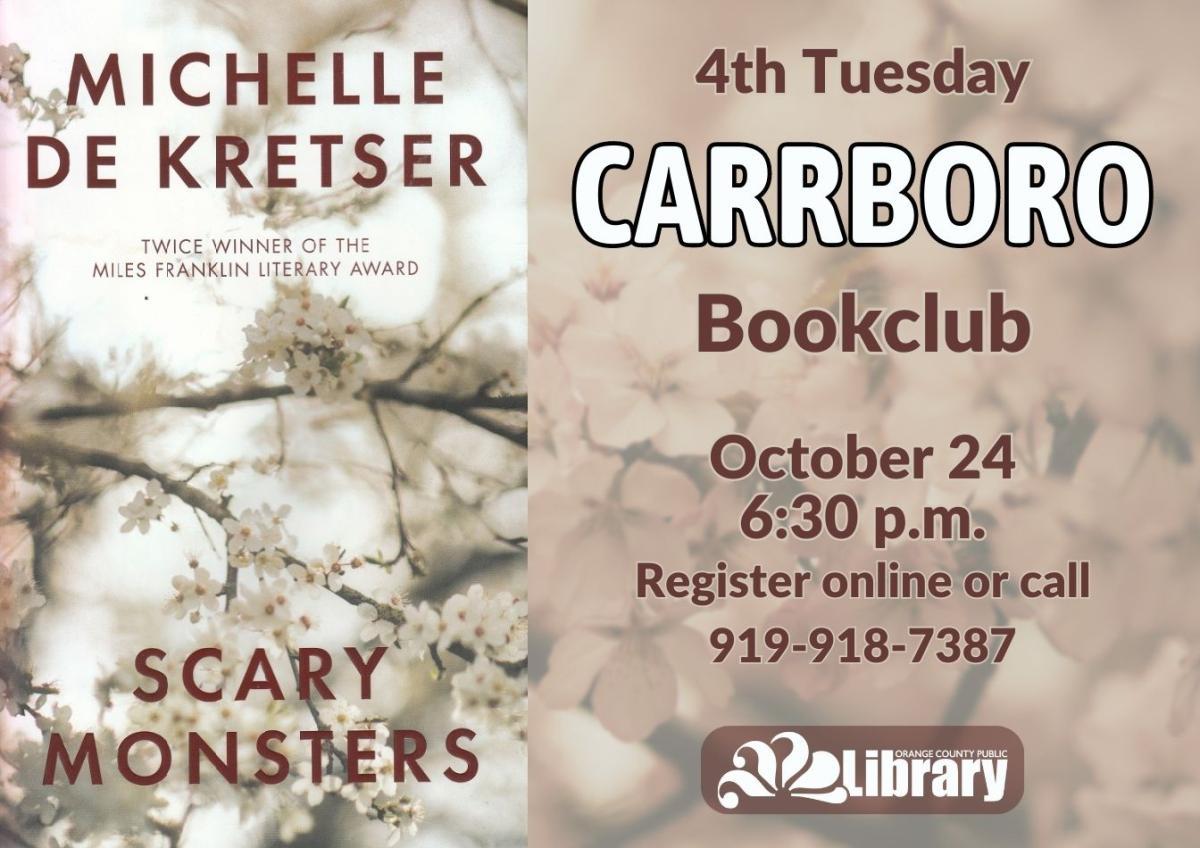 A flyer with a background image of cherry blossoms and the cover of this month's book, Scary Monsters by Michelle De Kretser. The book cover also features a photograph of a cherry blossom branch. Text: Fourth Tuesday Carrboro Book Club. October 24, 6:30 PM. Register online or call 919-918-7387.