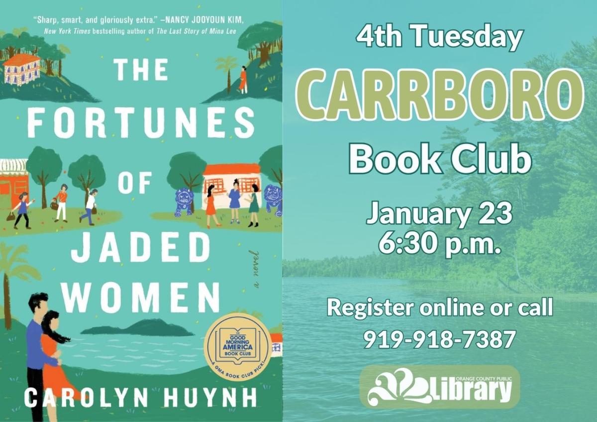 A flyer with a background image of a lake and the cover of this month's book, The Fortunes of Jaded Women by Caroline Huynh. The cover features cartoon images of couples standing around a lake. Text: Fourth Tuesday Carrboro Book Club. January 23, 6:30 PM. Register online or call 919-918-7387.